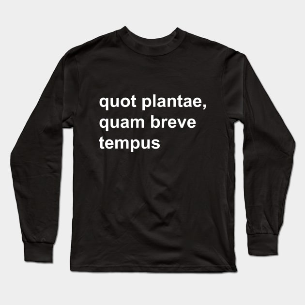 quot plantae, quam breve tempus Long Sleeve T-Shirt by HousePlantHobbyist